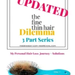 My Fine Thin Hair Dilemma: Hair Loss Journey