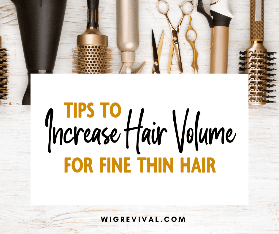 Tips to Increase Hair Volume for Fine Thin Hair