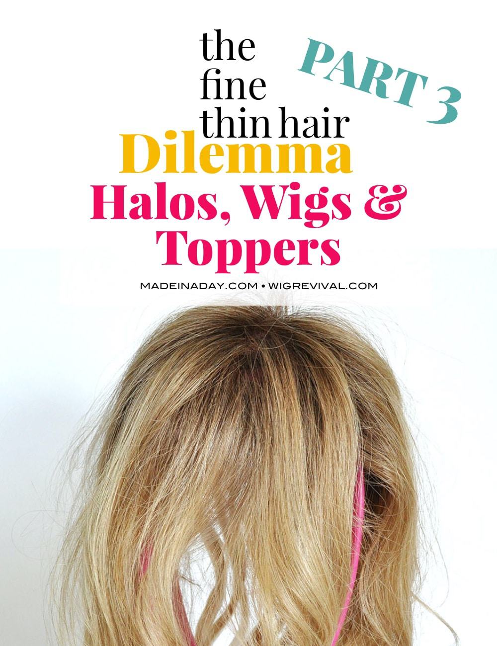 The Fine Thin Hair Dilemma: Halos, Wigs & Toppers