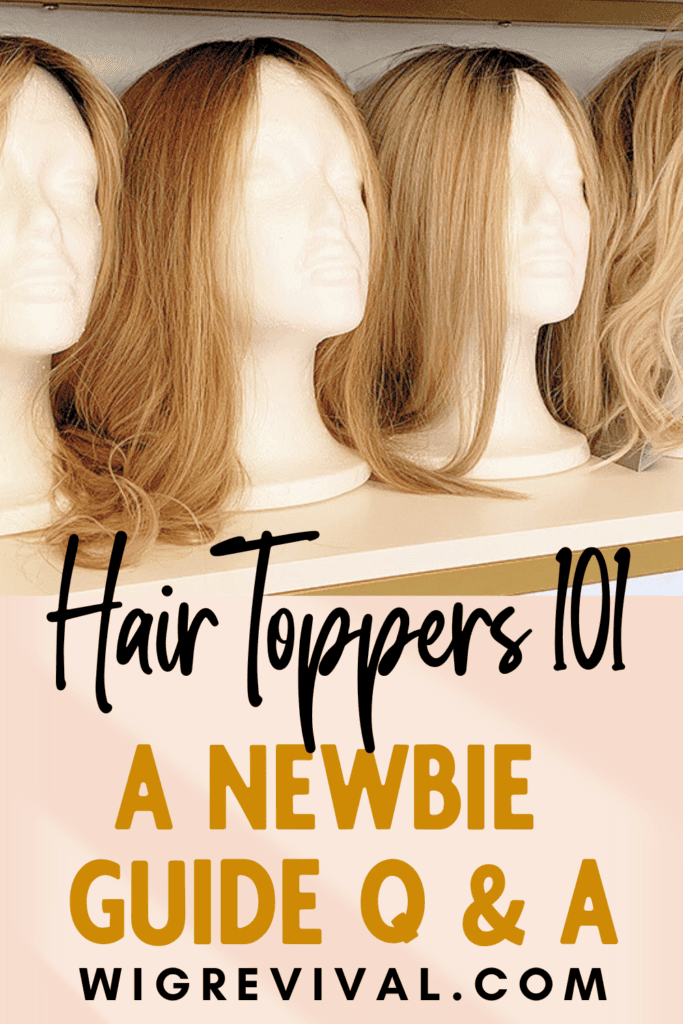 Hair Topper 101 Newbie Wig Wearers Guide Q & A