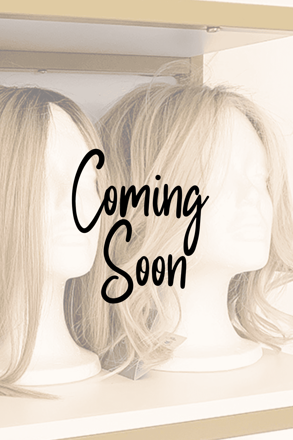 Wigs Coming Soon